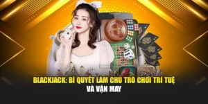 Blackjack: Bí Quyết Làm Chủ Trò Chơi Trí Tuệ Và Vận May