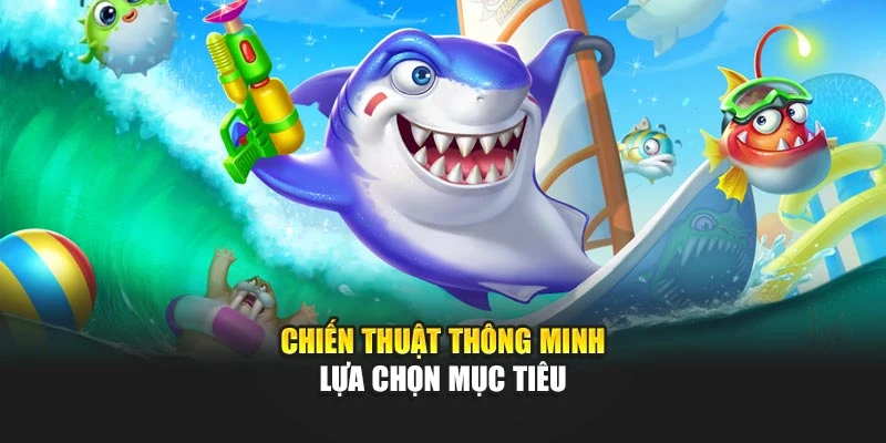 Chiến thuật thông minh lựa chọn mục tiêu