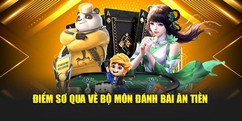 Điểm sơ qua về bộ môn đánh bài ăn tiền