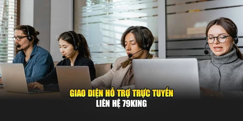 Giao diện hỗ trợ trực tuyến liên hệ 79KING