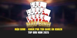 Mậu Binh – Khám Phá Tựa Game Ăn Khách Top Đầu Năm 2025