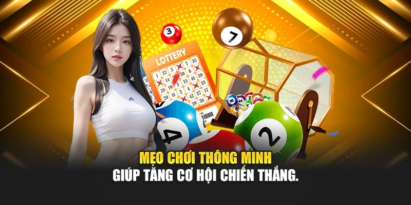 Mẹo chơi thông minh giúp tăng cơ hội chiến thắng