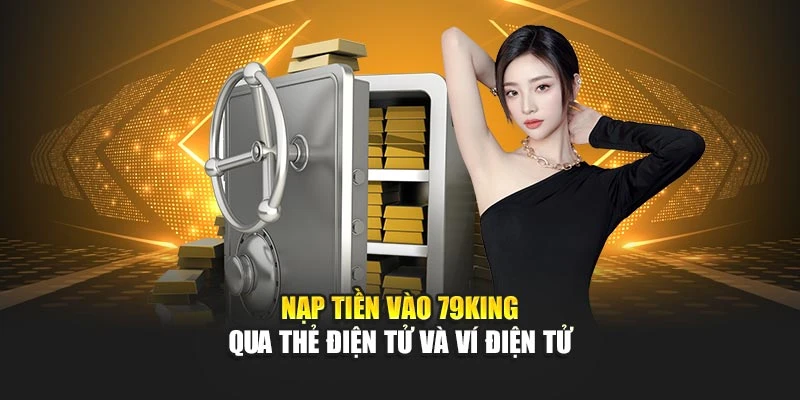 Nạp tiền vào 79KING qua thẻ điện tử và ví điện tử