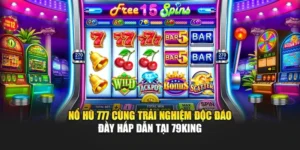 Nổ Hũ 777 Cùng Trải Nghiệm Độc Đáo Đầy Hấp Dẫn Tại 79KING