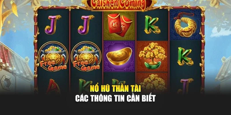 Nổ Hũ Thần Tài - Các thông tin cần biết